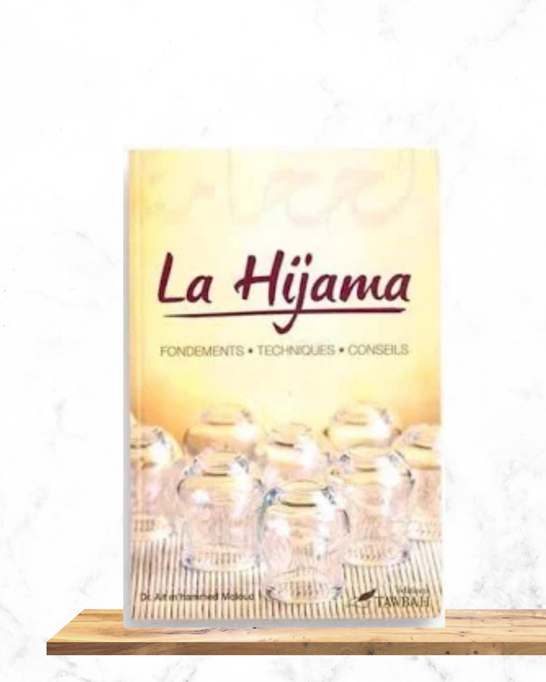 La Hijama -Fondements, Techniques, Conseils - Dr Ait m'hammed Moloud