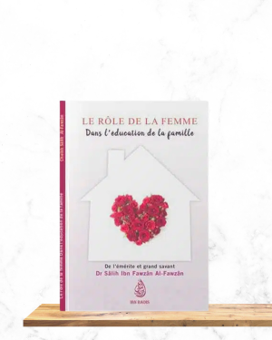 Le rôle de la femme dans l'éducation de la famille - Cheikh Salih ibn Fawzan al Fawzan