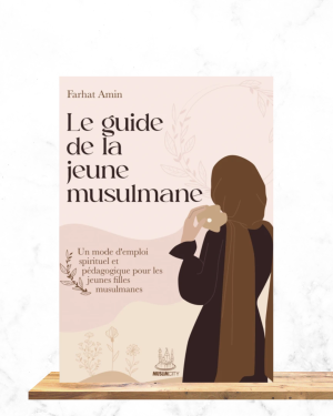 Le guide de la jeune musulmane - Farhat Amin